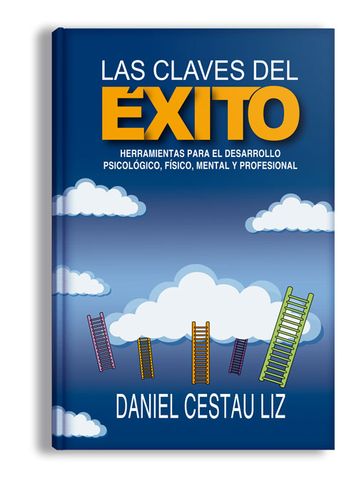 Las Claves del Éxito. Herramientas para el desarrollo psicológico, físico, mental y profesional.