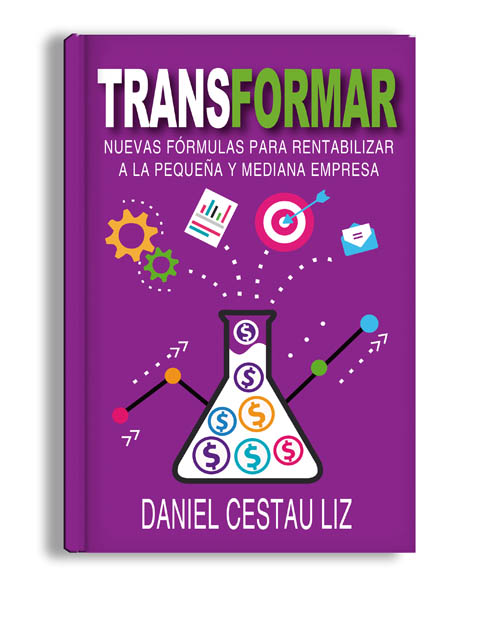 Transformar. Nuevas Fórmulas para Rentabilizar a la Pequeña y Mediana Empresa.